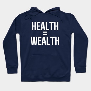 HEALTH = WEALTH Hoodie